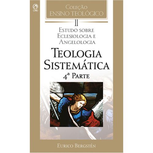 Teologia Sistemática - 4ª parte - Vol XI