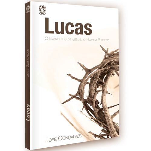 Lucas - O Evangelho de Jesus, O Homem Perfeito