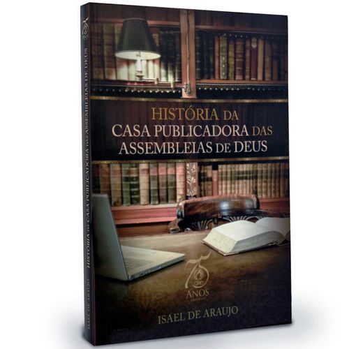 História da Casa Publicadora das Assembleias de Deus - CPAD