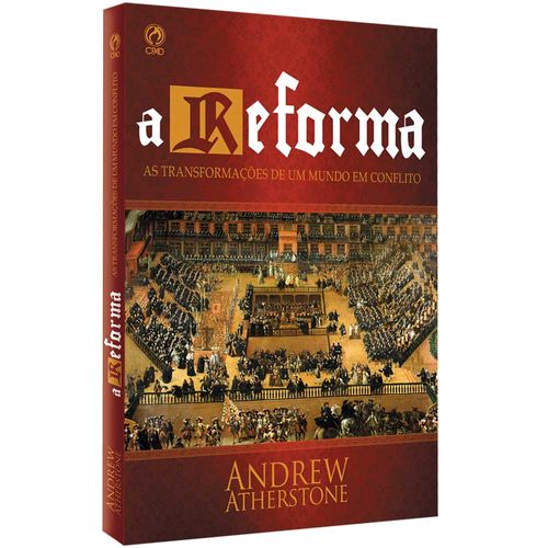 A Reforma - As Transformações de um Mundo em Conflito