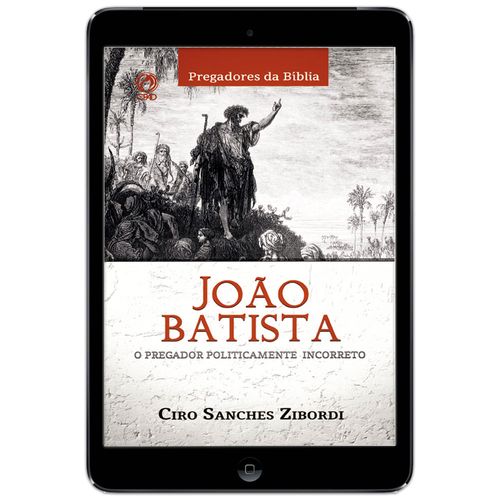 E-Book João Batista: O pregador politicamente incorreto