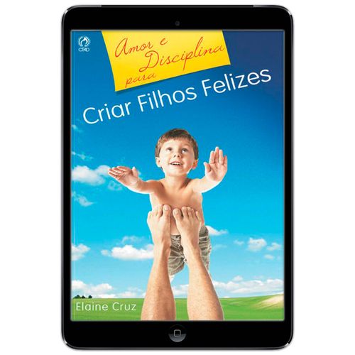 E-Book Amor e Disciplina para Criar Filhos felizes