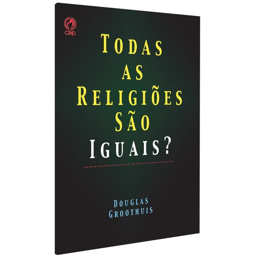 Todas as Religiões São Iguais? - Douglas Groothuis