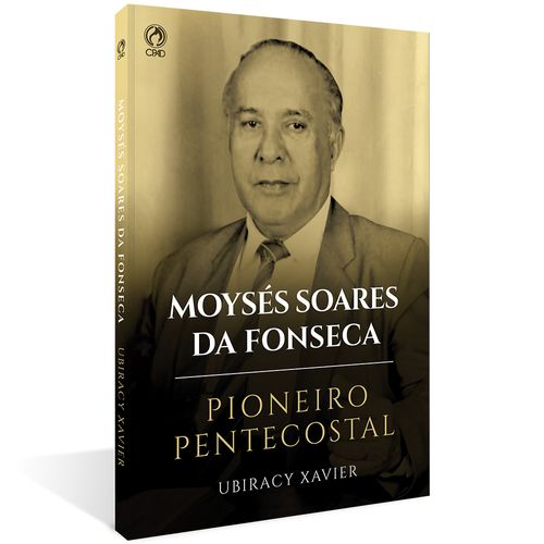 Moysés Soares da Fonseca - Pioneiro Pentecostal