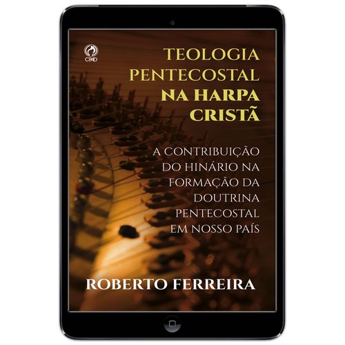 E-Book Teologia Pentecostal na Harpa Cristã