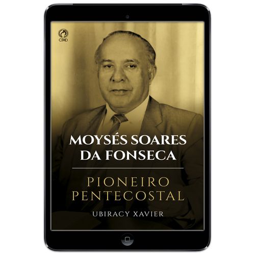 E-Book Moysés Soares da Fonseca - Pioneiro Pentecostal