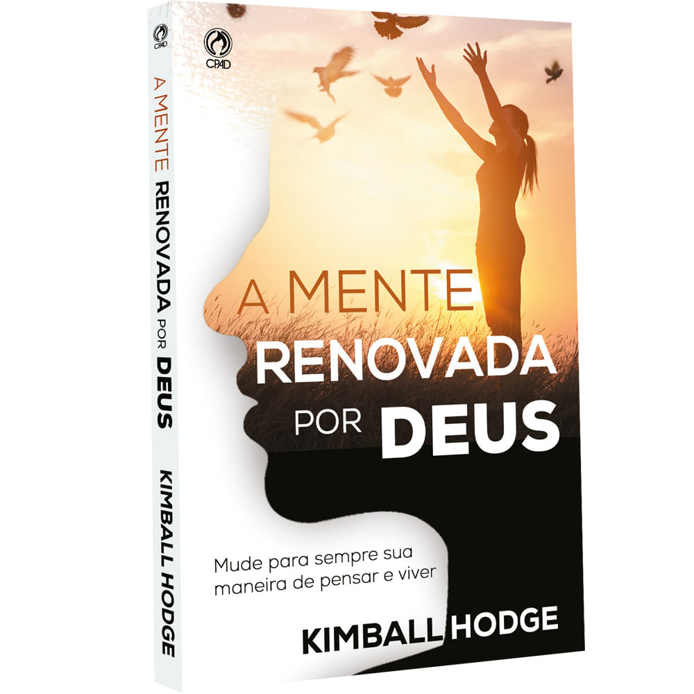 A Mente Renovada por Deus - Kimball Hodge - CPAD - CPAD