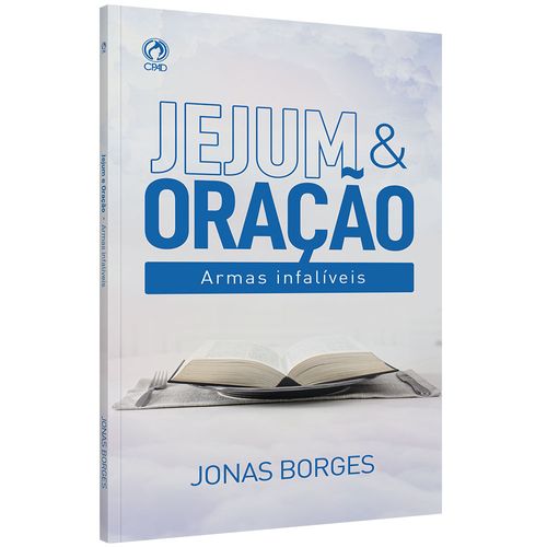 Jejum &  Oração - As Armas Infalíveis