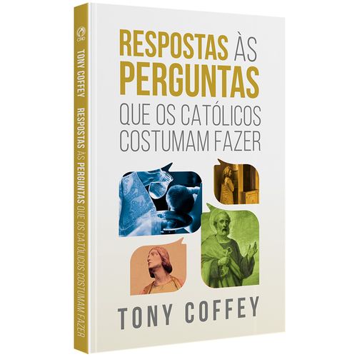 Respostas às Perguntas que os Católicos Costumam Fazer