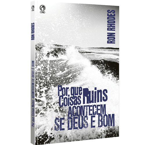 Porque coisas ruins acontecem se Deus é bom