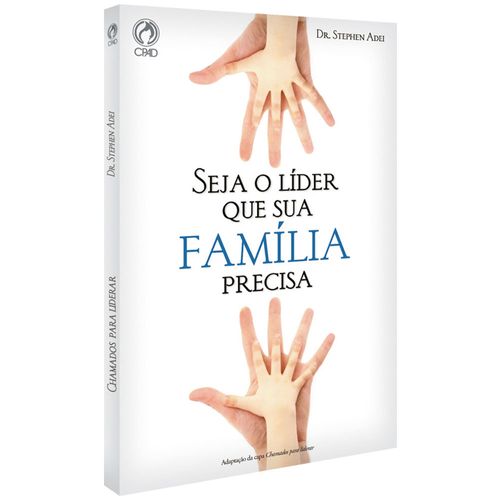 Seja o Líder que Sua Família Precisa